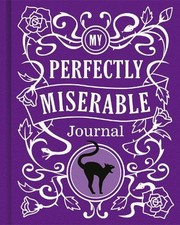 My Perfectly Miserable Journal: Eerie Fill-In Fun For ... by Scholastic Hardback