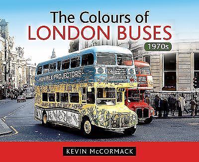 The Colours of London Buses 1970s [hardcover] Kevin McCormack [Oct 30, 2015]…