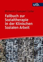 Fallbuch Zur Sozialtherapie In Der Klinischen Sozialen Arbeit | Ehrhardt (U. A.)