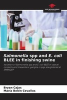 Bryan Cajas (U. A.) | Salmonella Spp And E. Coli Blee In Finishing Swine | Buch