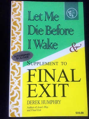 Let Me Die Before I Wake & Supplement to Final Exit
