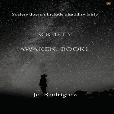 Society Awaken. BOOK1 Society doesn't include disability fairly J