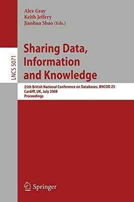 Sharing Data, Information and Knowledge: 25th British National C