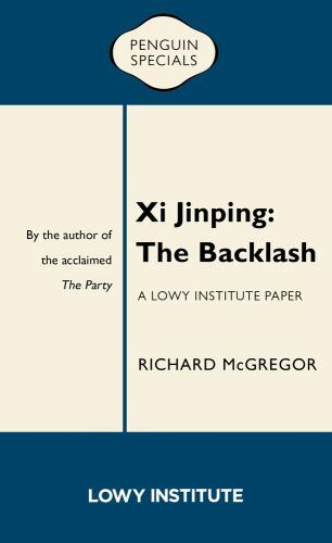 Xi Jinping: The Backlash: The Backlash:- Richard McGregor, 1760893048, paperback