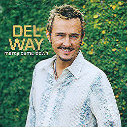 Mercy Came Down - Del Way - CD