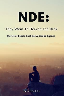 Nde: They Went To Heaven And Back - Stories of People That Got A Second Chan...
