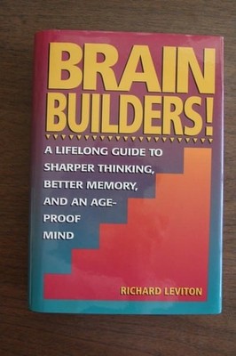 Brain Builders!: A Lifelong Guide to Sharper Thinking, Better Memory, and an Age