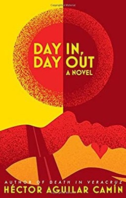 Day In, Day Out Paperback Héctor Aguilar Camín