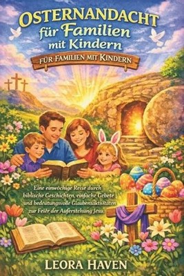 Osternandacht Fr Familien Mit Kindern: Eine einw?chige Reise durch biblische Ges