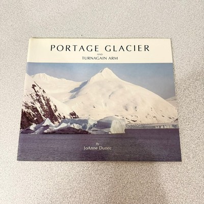 Portage Glacier and Turnagain Arm by JoAnne Dunec Travel Guide Book