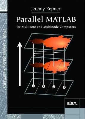 Parallel MATLAB for Multicore and Multinode Computers - 9780898716733