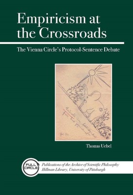 Uebel - Empiricism at the Crossroads   The Vienna Circle's Protocol-Se - X555z