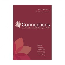 Connections: A Lectionary Commentary for Preaching and Worship: Year A, Volum...
