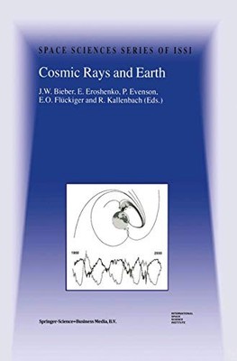 Cosmic Rays and Earth: Proceedings of an ISSI Workshop 21 26 March 1999 Bern