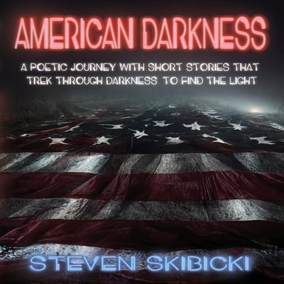 American Darkness Steven Skibicki Paperback The Fresh Ink Group L