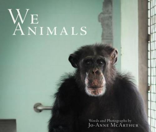 We Animals McArthur, Jo-Anne hardcover Collectible - Very