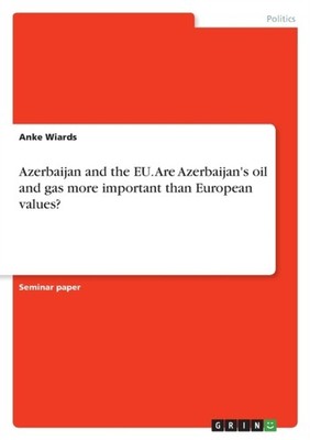 Wiards - Azerbaijan and the EU. Are Azerbaijan's oil and gas more impo - E555z