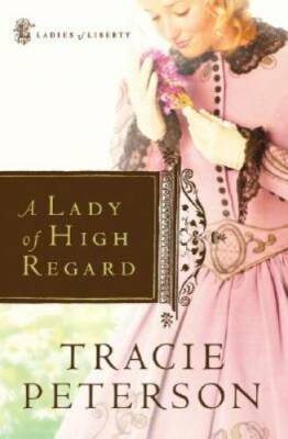 A Lady of High Regard (Ladies of Liberty, Book 1) - Paperback - GOOD
