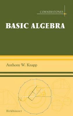 Basic Algebra by Anthony W Knapp: Used