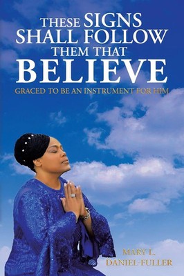 These Signs Shall Follow Them That Believe | Graced to be an instrument for Him