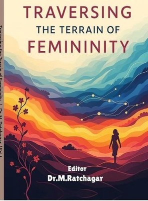 Traversing the Terrain of Femininity: Intersectional Explorations in Literature 