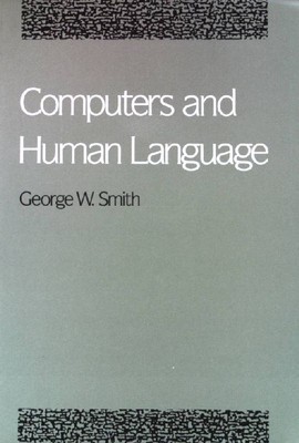 Computers and Human Language Smith, George W.: