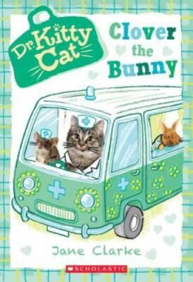 Clover the Bunny (Dr. KittyCat #2) - Paperback By Clarke, Jane - VERY GOOD