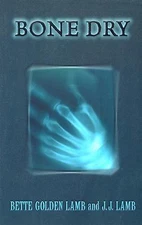 Bone Dry, , Bette Golden Lamb,J. J. Lamb, Good, 2003T,