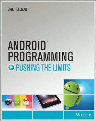 Android Programming: Pushing the Limits By Erik Hellman