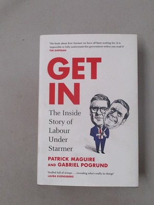 Get In: The Sunday Times Bestselling Inside Story of Labour Under