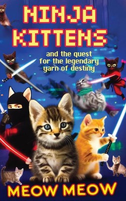 Meow Meow | Ninja Kittens and the Quest for the Legendary Yarn of Destiny...