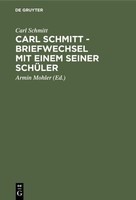 Carl Schmitt - Briefwechsel Mit Einem Seiner SchüLer Carl Schmitt