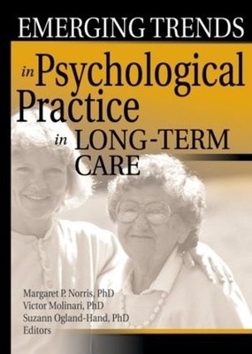 Emerging Trends in Psychological Practice in Long-Term Care - 9780789020055
