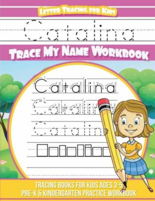 Catalina Letter Tracing For Kids Trace My Name Workbook: Tracing Books For ...
