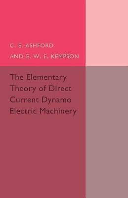 The Elementary Theory of Direct Current Dynamo Electric Machinery Ashford