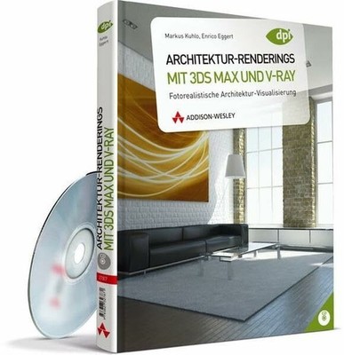 Architektur-Renderings mit 3ds Max und V-Ray: Buch Addison-Wesley Verlag
