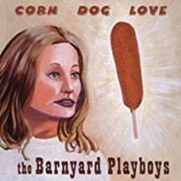 Barnyard Playboys Corn Dog Love CD New 676180005328