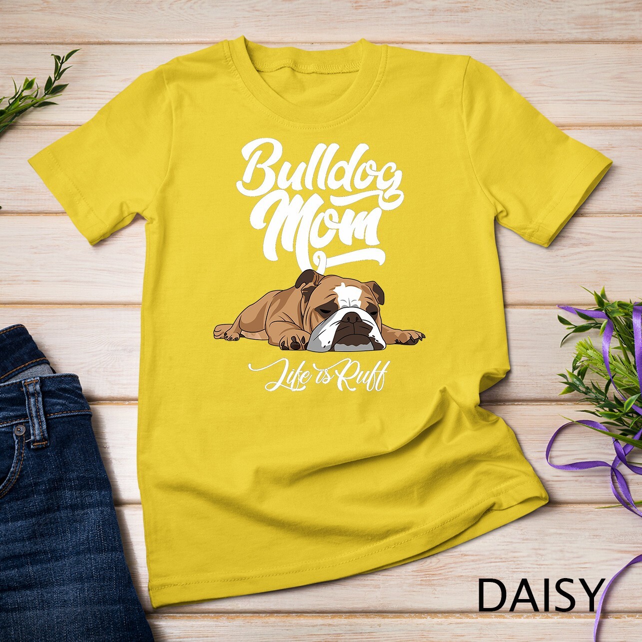 Funny English Bulldog Shirt Bulldog Mom Life Is Ruff Gift Unisex T
