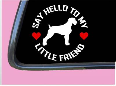 Wirehaired Pointer my Little Friend TP 1030 vinyl 6'' Decal Sticker german wire