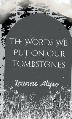 Leanne Alyse | The Words We Put on Our Tombstones | Taschenbuch | Englisch