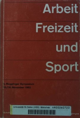 Arbeit, Freizeit und Sport. 3. Magglinger Symposium 1962