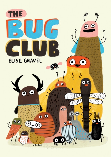 The Bug Club by Elise Gravel (Hardback Book)