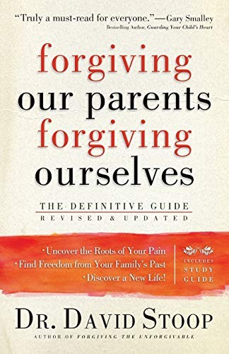 Forgiving Our Parents, Forgiving Ourselves: The Definitive Guide By Dr. David S