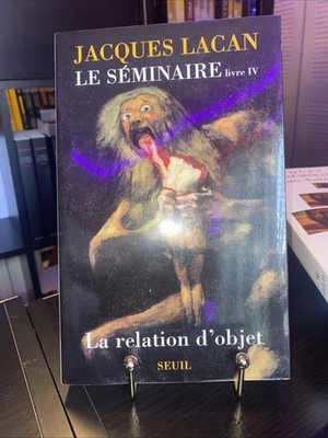 LE SEMINAIRE. LA RELATION D'OBJET (1956-1957) (4) (CHAMP By Jacques Lacan
