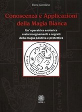 LIBRO CONOSCENZA E APPLICAZIONI DELLA MAGIA BIANCA - ELENA GIORDANO