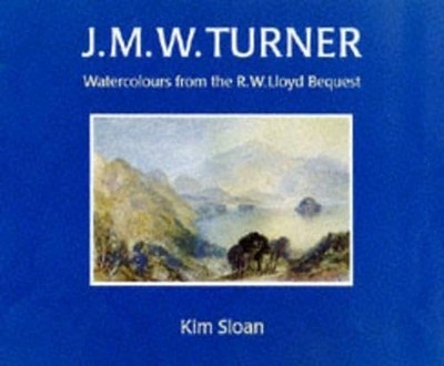 J.M.W.Turner: Watercolours from the R.W.Lloyd Bequest t by Sloan, Kim 0714126136