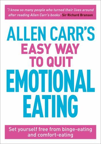 Allen Carr's Easy Way to Quit Emotional Eating: Set Yourself Free from  Binge-... 9781789500042 | eBay