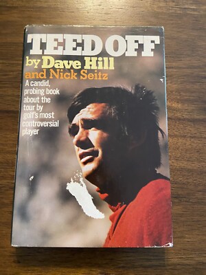 SIGNED Teed Off By Dave Hill 1st Edition 1st Printing 1977 Hardcover