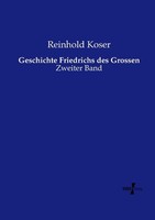 Geschichte Friedrichs Des Grossen Reinhold Koser