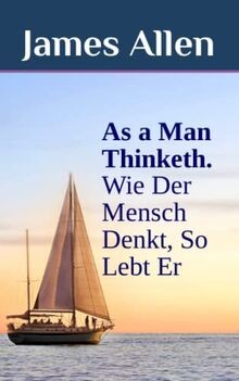As a Man Thinketh. Wie Der Mensch Denkt, So Lebt Er: DER... | Buch | Zustand gut